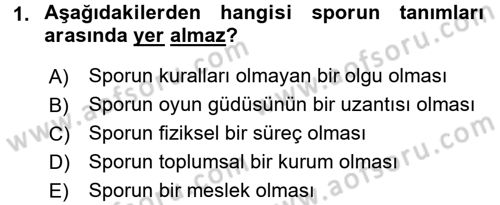 Spor Bilimlerine Giriş Dersi 2017 - 2018 Yılı (Vize) Ara Sınav Soruları 1. Soru