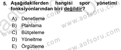 Spor Yönetimi Dersi 2016 - 2017 Yılı (Final) Dönem Sonu Sınav Soruları 5. Soru