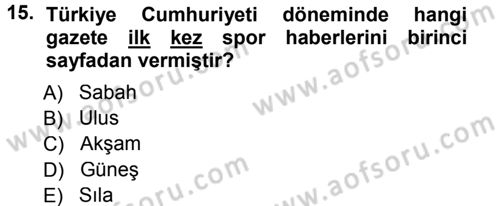 Spor ve Medya İlişkisi Dersi 2012 - 2013 Yılı (Final) Dönem Sonu Sınav Soruları 15. Soru