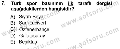 Spor ve Medya İlişkisi Dersi 2012 - 2013 Yılı (Final) Dönem Sonu Sınav Soruları 7. Soru
