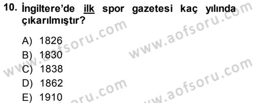 Spor ve Medya İlişkisi Dersi 2013 - 2014 Yılı (Vize) Ara Sınav Soruları 10. Soru