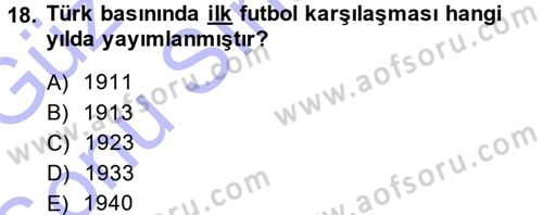 Spor ve Medya İlişkisi Dersi 2013 - 2014 Yılı (Final) Dönem Sonu Sınav Soruları 18. Soru