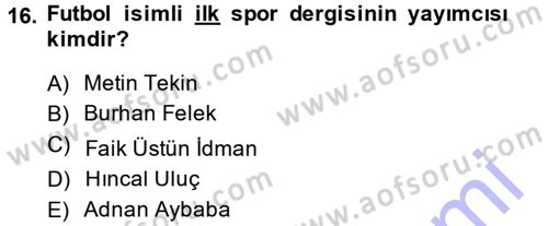 Spor ve Medya İlişkisi Dersi 2014 - 2015 Yılı (Vize) Ara Sınav Soruları 16. Soru