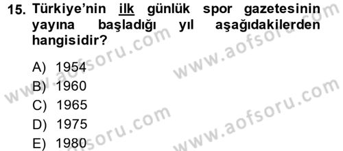 Spor ve Medya İlişkisi Dersi 2014 - 2015 Yılı (Final) Dönem Sonu Sınav Soruları 15. Soru