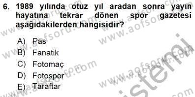 Spor ve Medya İlişkisi Dersi 2015 - 2016 Yılı (Final) Dönem Sonu Sınav Soruları 6. Soru
