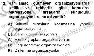 Boş Zaman ve Rekreasyon Yönetimi Dersi 2012 - 2013 Yılı (Vize) Ara Sınav Soruları 13. Soru