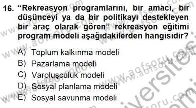 Boş Zaman ve Rekreasyon Yönetimi Dersi 2012 - 2013 Yılı (Final) Dönem Sonu Sınav Soruları 16. Soru