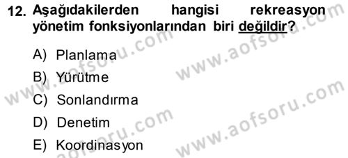 Boş Zaman ve Rekreasyon Yönetimi Dersi 2013 - 2014 Yılı (Vize) Ara Sınavı 12. Soru