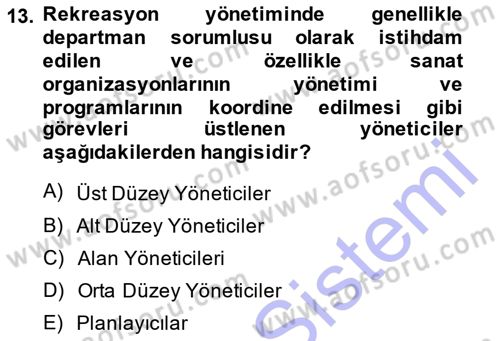 Boş Zaman ve Rekreasyon Yönetimi Dersi 2013 - 2014 Yılı (Vize) Ara Sınavı 13. Soru