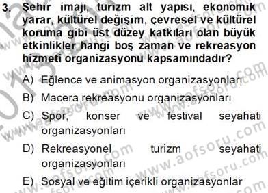 Boş Zaman ve Rekreasyon Yönetimi Dersi 2013 - 2014 Yılı (Final) Dönem Sonu Sınav Soruları 3. Soru