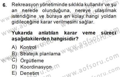 Boş Zaman ve Rekreasyon Yönetimi Dersi 2013 - 2014 Yılı (Final) Dönem Sonu Sınav Soruları 6. Soru
