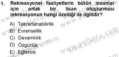 Boş Zaman ve Rekreasyon Yönetimi Dersi 2013 - 2014 Yılı Tek Ders Sınav Soruları 1. Soru