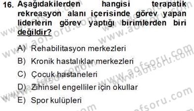 Boş Zaman ve Rekreasyon Yönetimi Dersi 2013 - 2014 Yılı Tek Ders Sınav Soruları 16. Soru