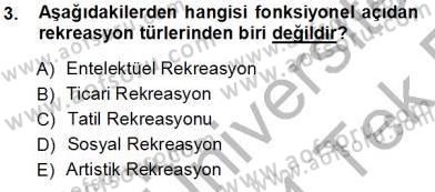 Boş Zaman ve Rekreasyon Yönetimi Dersi 2013 - 2014 Yılı Tek Ders Sınav Soruları 3. Soru