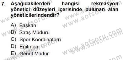 Boş Zaman ve Rekreasyon Yönetimi Dersi 2013 - 2014 Yılı Tek Ders Sınav Soruları 7. Soru