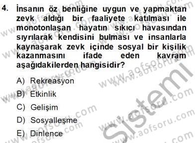 Boş Zaman ve Rekreasyon Yönetimi Dersi 2014 - 2015 Yılı (Vize) Ara Sınav Soruları 4. Soru