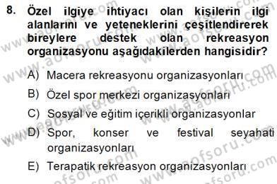 Boş Zaman ve Rekreasyon Yönetimi Dersi 2014 - 2015 Yılı (Vize) Ara Sınav Soruları 8. Soru