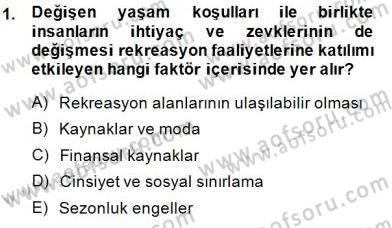 Boş Zaman ve Rekreasyon Yönetimi Dersi 2014 - 2015 Yılı (Final) Dönem Sonu Sınav Soruları 1. Soru