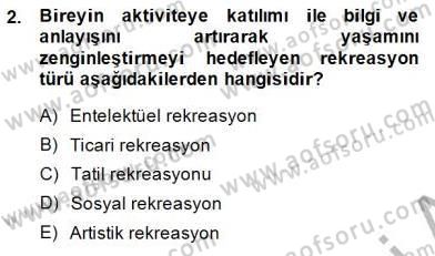 Boş Zaman ve Rekreasyon Yönetimi Dersi 2014 - 2015 Yılı (Final) Dönem Sonu Sınav Soruları 2. Soru