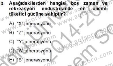 Boş Zaman ve Rekreasyon Yönetimi Dersi 2014 - 2015 Yılı (Final) Dönem Sonu Sınav Soruları 3. Soru