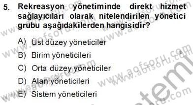 Boş Zaman ve Rekreasyon Yönetimi Dersi 2014 - 2015 Yılı (Final) Dönem Sonu Sınav Soruları 5. Soru