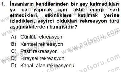 Boş Zaman ve Rekreasyon Yönetimi Dersi 2015 - 2016 Yılı (Vize) Ara Sınav Soruları 1. Soru