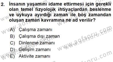 Boş Zaman ve Rekreasyon Yönetimi Dersi Ara Sınavı Deneme Sınav Soruları 2. Soru