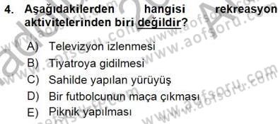 Boş Zaman ve Rekreasyon Yönetimi Dersi 2015 - 2016 Yılı (Vize) Ara Sınav Soruları 4. Soru