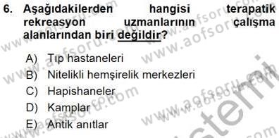 Boş Zaman ve Rekreasyon Yönetimi Dersi Ara Sınavı Deneme Sınav Soruları 6. Soru