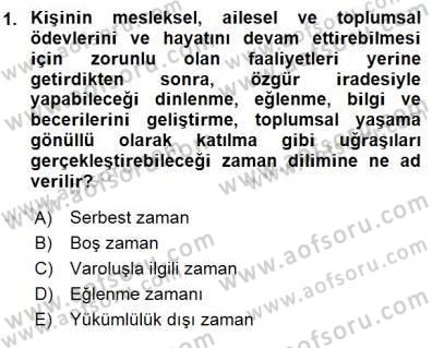 Boş Zaman ve Rekreasyon Yönetimi Dersi 2015 - 2016 Yılı (Final) Dönem Sonu Sınav Soruları 1. Soru