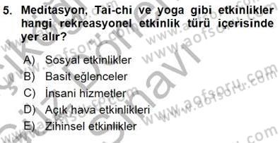 Boş Zaman ve Rekreasyon Yönetimi Dersi 2015 - 2016 Yılı (Final) Dönem Sonu Sınav Soruları 5. Soru