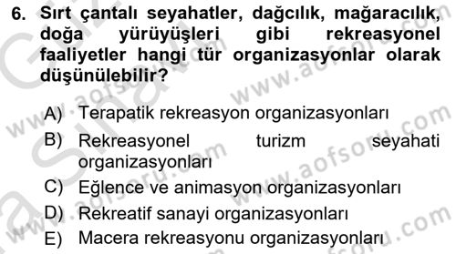 Boş Zaman ve Rekreasyon Yönetimi Dersi Ara Sınavı Deneme Sınav Soruları 6. Soru