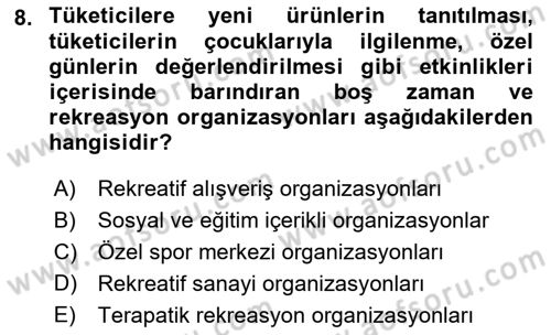 Boş Zaman ve Rekreasyon Yönetimi Dersi 2019 - 2020 Yılı (Vize) Ara Sınav Soruları 8. Soru