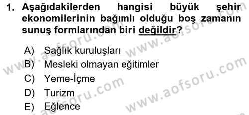 Boş Zaman ve Rekreasyon Yönetimi Dersi 2019 - 2020 Yılı (Final) Dönem Sonu Sınav Soruları 1. Soru