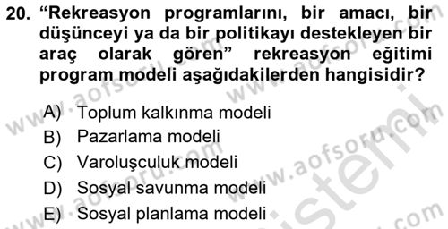 Boş Zaman ve Rekreasyon Yönetimi Dersi 2020 - 2021 Yılı Yaz Okulu Sınav Soruları 20. Soru