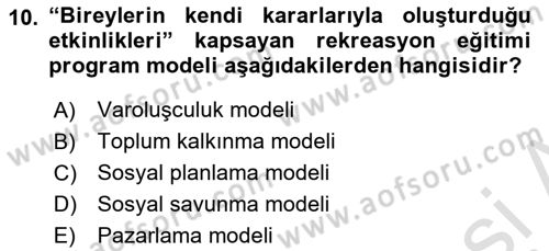 Boş Zaman ve Rekreasyon Yönetimi Dersi 2021 - 2022 Yılı Yaz Okulu Sınavı 10. Soru