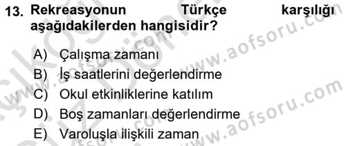 Boş Zaman ve Rekreasyon Yönetimi Dersi 2022 - 2023 Yılı (Vize) Ara Sınavı 13. Soru