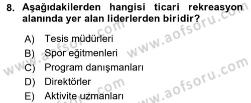 Boş Zaman ve Rekreasyon Yönetimi Dersi 2022 - 2023 Yılı Yaz Okulu Sınavı 8. Soru