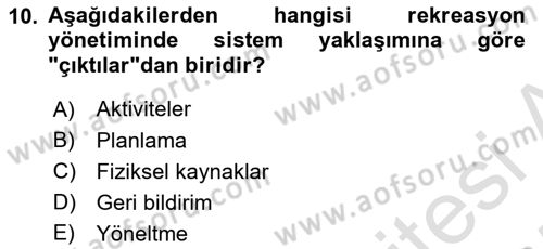 Boş Zaman ve Rekreasyon Yönetimi Dersi 2024 - 2025 Yılı (Vize) Ara Sınav Soruları 10. Soru