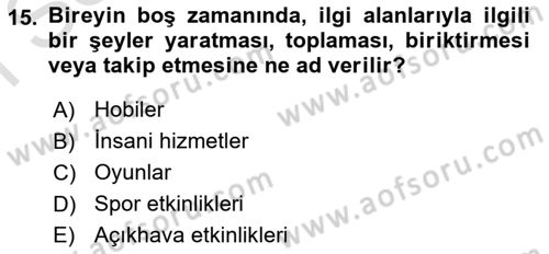 Boş Zaman ve Rekreasyon Yönetimi Dersi 2024 - 2025 Yılı (Final) Dönem Sonu Sınav Soruları 15. Soru