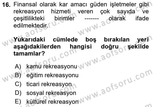 Boş Zaman ve Rekreasyon Yönetimi Dersi 2024 - 2025 Yılı (Final) Dönem Sonu Sınav Soruları 16. Soru