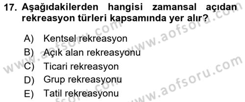 Boş Zaman ve Rekreasyon Yönetimi Dersi 2024 - 2025 Yılı (Final) Dönem Sonu Sınav Soruları 17. Soru