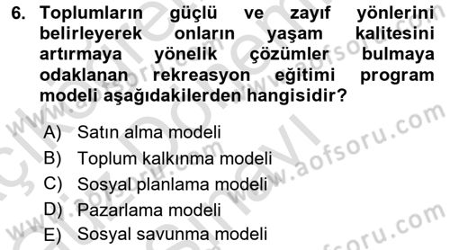 Boş Zaman ve Rekreasyon Yönetimi Dersi 2024 - 2025 Yılı (Final) Dönem Sonu Sınav Soruları 6. Soru