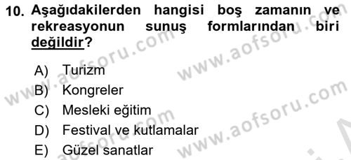 Boş Zaman ve Rekreasyon Yönetimi Dersi 2025 - 2026 Yılı (Vize) Ara Sınav Soruları 10. Soru