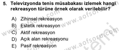 Boş Zaman ve Rekreasyon Yönetimi Dersi 2025 - 2026 Yılı (Vize) Ara Sınav Soruları 5. Soru