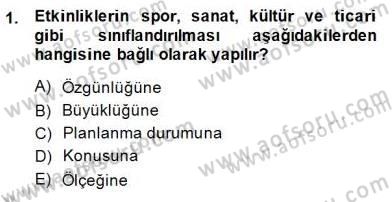 Etkinlik Yönetimi Dersi 2014 - 2015 Yılı (Final) Dönem Sonu Sınav Soruları 1. Soru