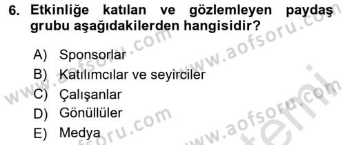 Etkinlik Yönetimi Dersi 2024 - 2025 Yılı (Vize) Ara Sınav Soruları 6. Soru