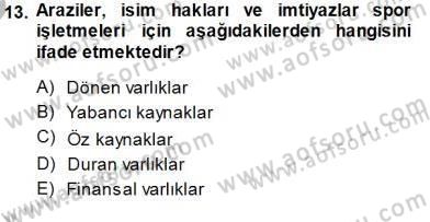 Spor Tesis İşletmesi ve Saha Malzeme Bilgisi Dersi 2013 - 2014 Yılı (Final) Dönem Sonu Sınav Soruları 13. Soru