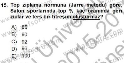 Spor Tesis İşletmesi ve Saha Malzeme Bilgisi Dersi 2015 - 2016 Yılı (Final) Dönem Sonu Sınav Soruları 15. Soru