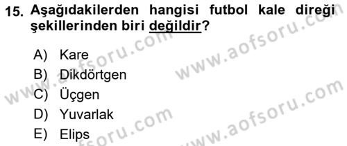 Spor Tesis İşletmesi ve Saha Malzeme Bilgisi Dersi 2023 - 2024 Yılı (Final) Dönem Sonu Sınav Soruları 15. Soru